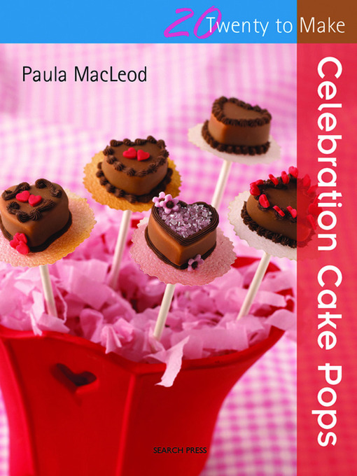 Title details for 20 to Make: Celebration Cake Pops by Paula MacLeod - Available
